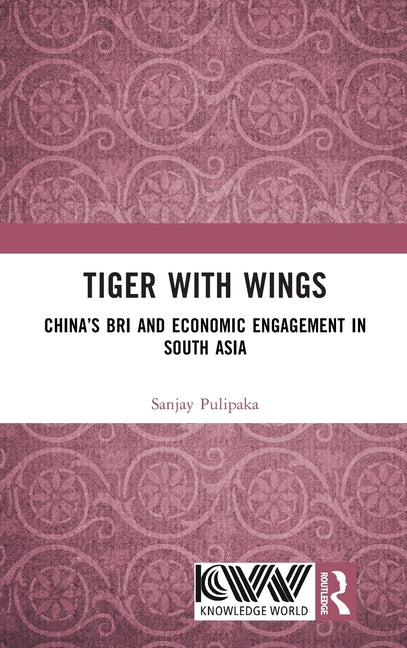 Tiger with Wings: China's BRI and Economic Engagement in South Asia