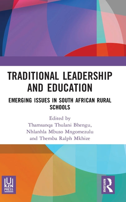 Traditional Leadership and Education: Emerging Issues in South African Rural Schools