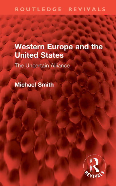Western Europe and the United States: The Uncertain Alliance