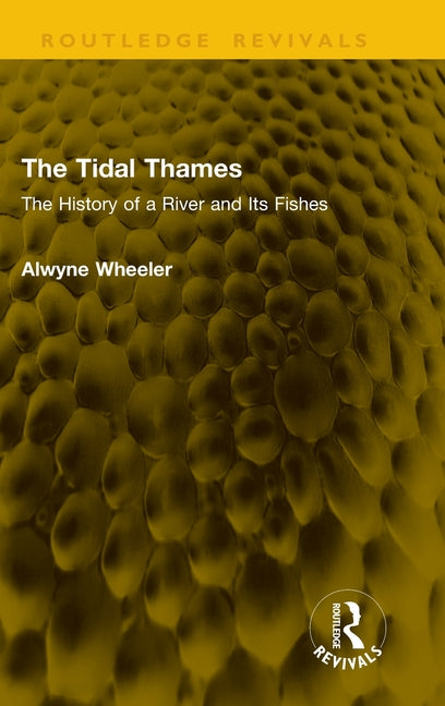 The Tidal Thames: The History of a River and Its Fishes