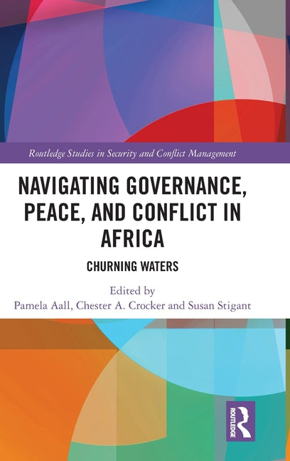 Navigating Governance, Peace, and Conflict in Africa: Churning Waters