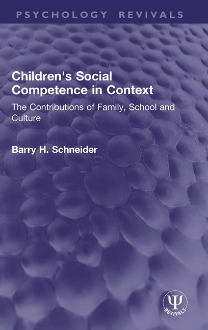 Children's Social Competence in Context: The Contributions of Family, School and Culture