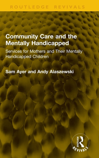 Community Care and the Mentally Handicapped: Services for Mothers and Their Mentally Handicapped Children