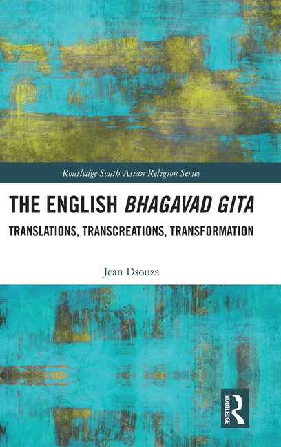 The English Bhagavad Gita: Translation, Transcreations, and Transformation