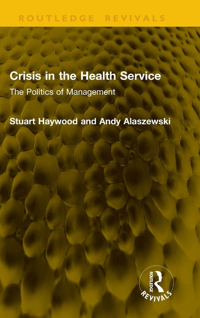 Crisis in the Health Service: The Politics of Management