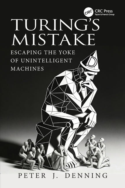 Turing's Mistake: Escaping the Yoke of Unintelligent Machines