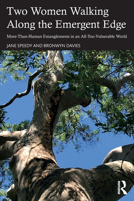 Two Women Walking Along the Emergent Edge: More-Than-Human Entanglements in an All-Too-Vulnerable World