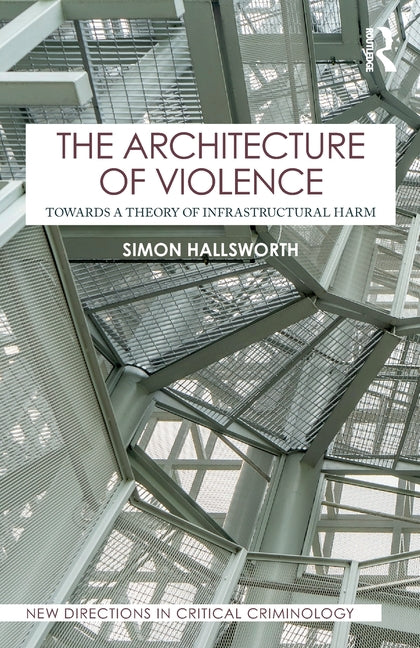 The Architecture of Violence: Towards a Theory of Infrastructural Harm