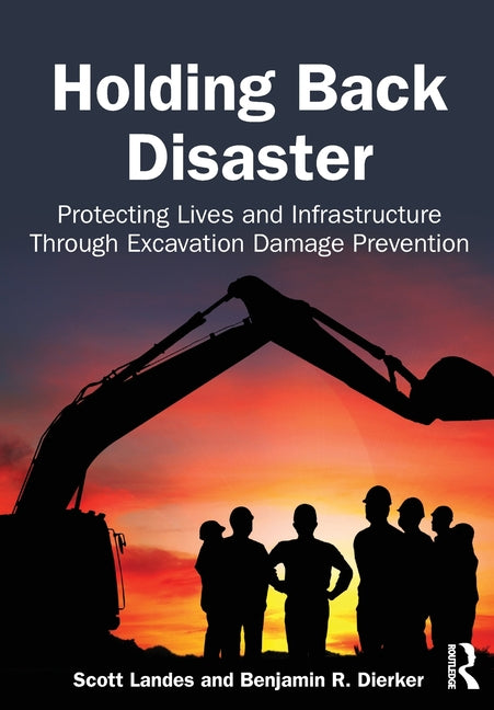 Holding Back Disaster: Protecting Lives and Infrastructure Through Excavation Damage Prevention