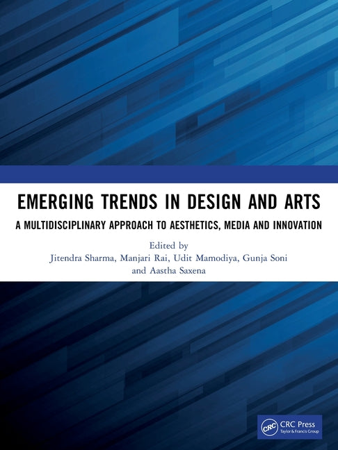 Emerging Trends in Design and Arts: A Multidisciplinary Approach to Aesthetics, Media and Innovation
