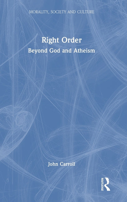 Right Order: Beyond God and Atheism