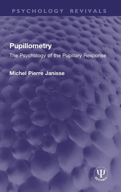 Pupillometry: The Psychology of the Pupillary Response