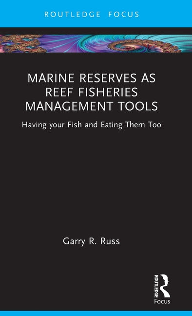 Marine Reserves as Reef Fisheries Management Tools: Having Your Fish and Eating Them Too