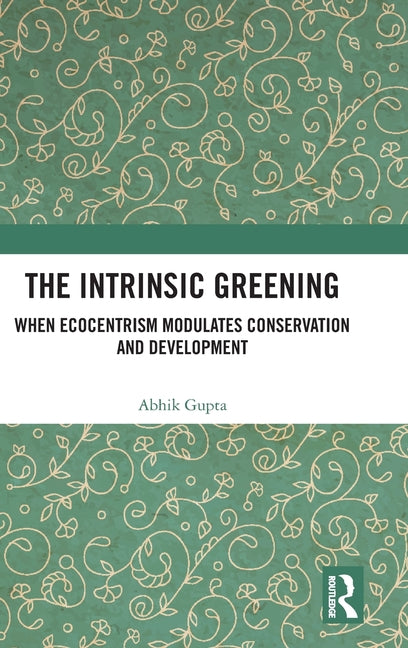 The Intrinsic Greening: When Ecocentrism Modulates Conservation and Development