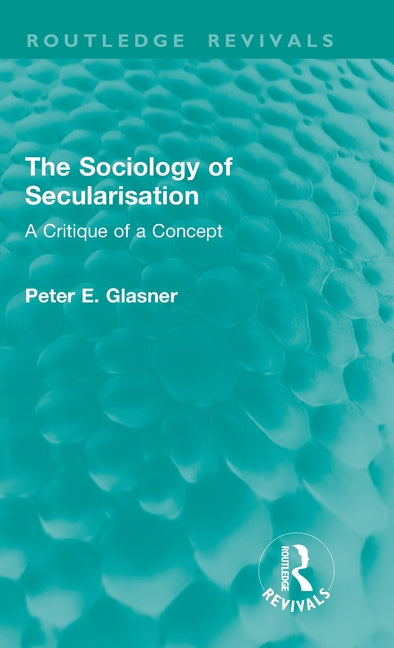 The Sociology of Secularisation: A Critique of a Concept