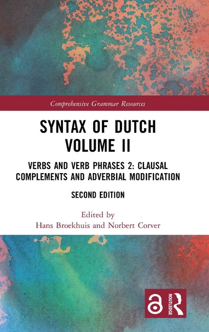 Syntax of Dutch Volume II: Verbs and Verb Phrases 2: Clausal Complements and Adverbial Modification