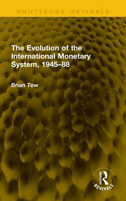 The Evolution of the International Monetary System, 1945-88