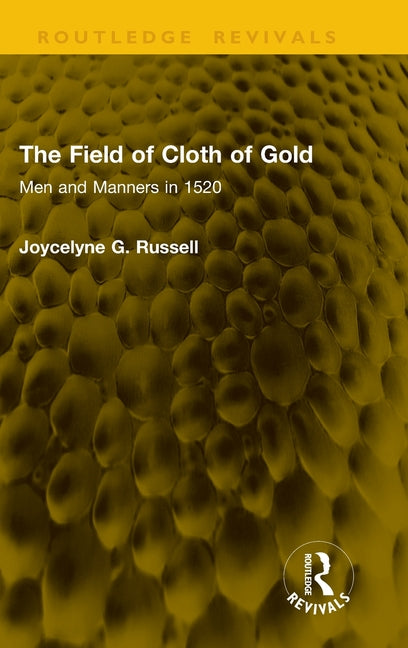 The Field of Cloth of Gold: Men and Manners in 1520