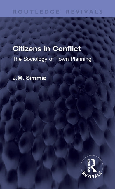Citizens in Conflict: The Sociology of Town Planning