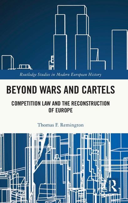 Beyond Wars and Cartels: Competition Law and the Reconstruction of Europe