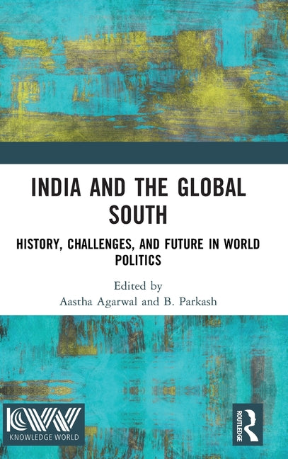 India and the Global South: History, Challenges, and Future in World Politics