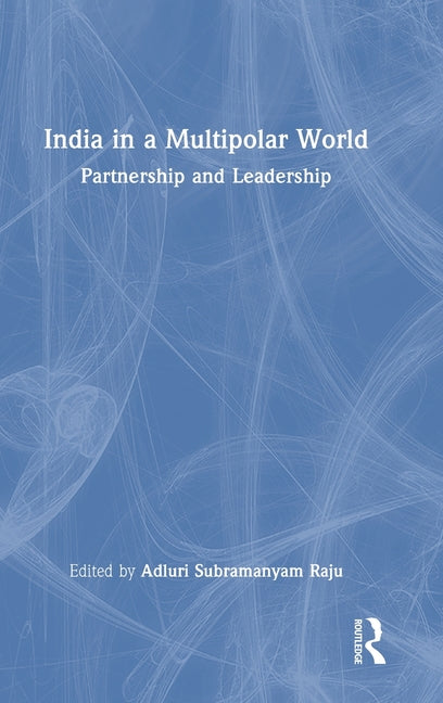 India in a Multipolar World: Partnership and Leadership