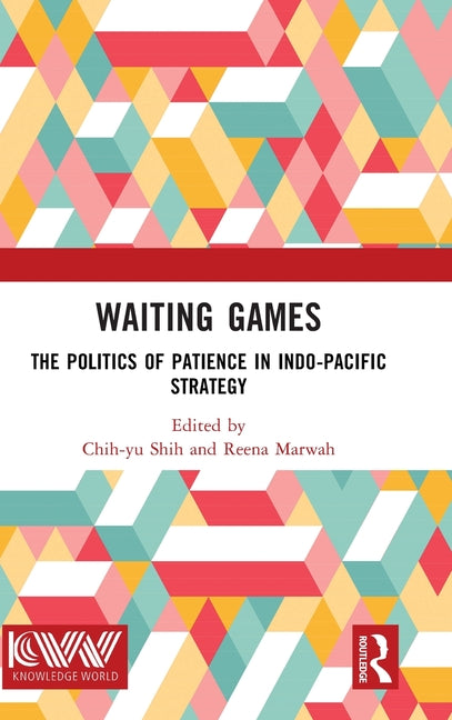 Waiting Games: The Politics of Patience in Indo-Pacific Strategy