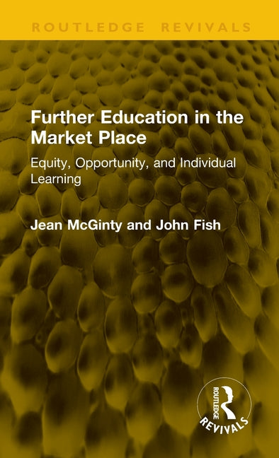 Further Education in the Market Place: Equity, Opportunity, and Individual Learning