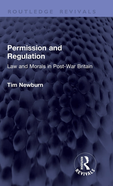 Permission and Regulation: Law and Morals in Post-War Britain