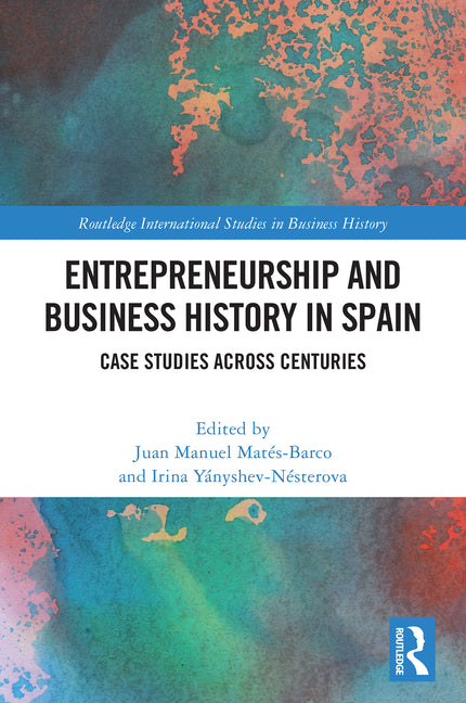 Entrepreneurship and Business History in Spain: Case Studies Across Centuries