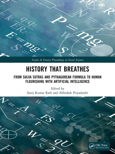 History That Breathes: From Sulva Sutras and Pythagorean Formula to Human Flourishing with Artificial Intelligence