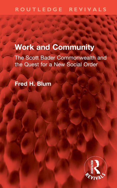 Work and Community: The Scott Bader Commonwealth and the Quest for a New Social Order