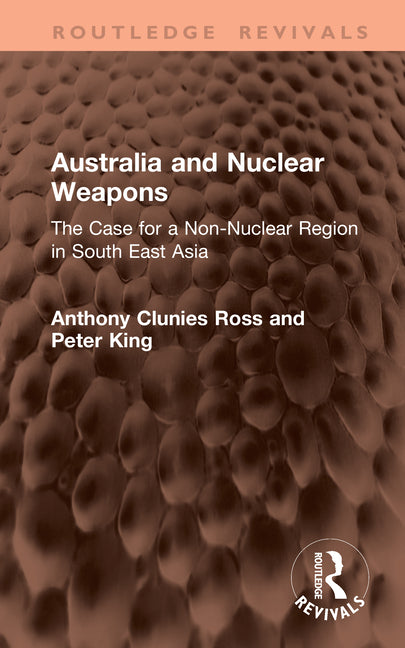 Australia and Nuclear Weapons: The Case for a Non-Nuclear Region in South East Asia