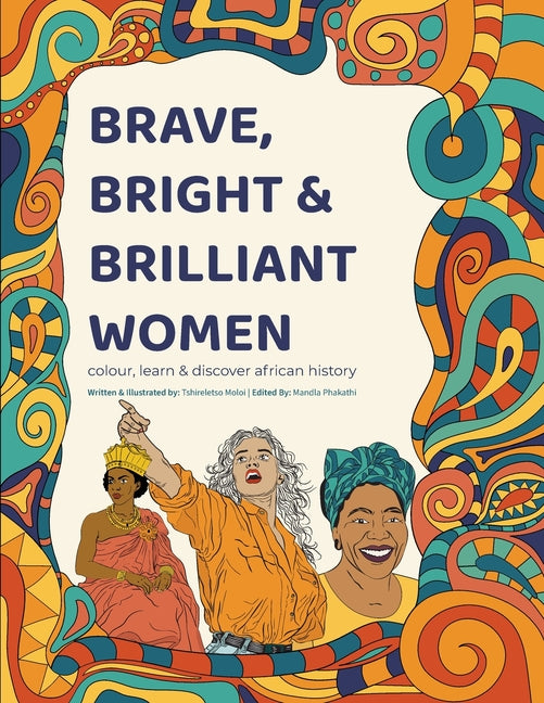 Brave, Bright and Brilliant Women: Colour, Learn and Discover African History