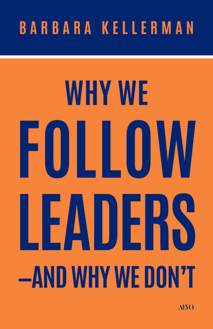 Why We Follow Leaders--And Why We Don't