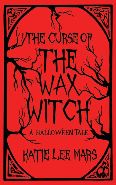 The Curse of The Wax Witch: A Halloween Tale (Debut)