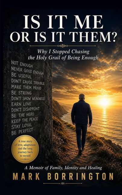 Is It Me Or Is It Them?: Why I Stopped Chasing the Holy Grail of Being Enough