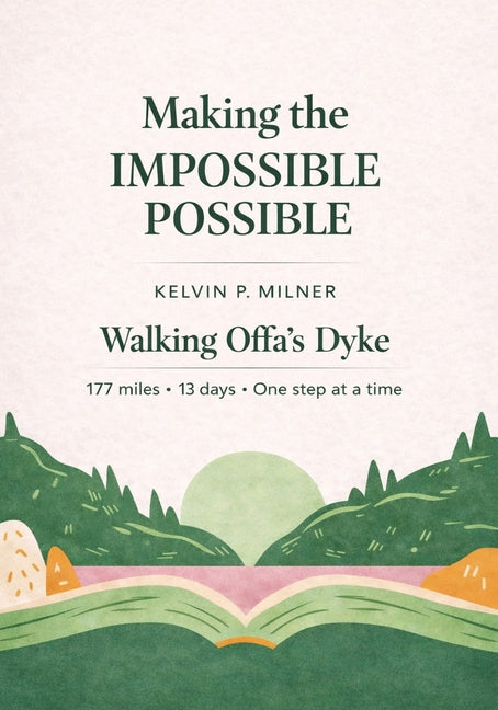 Making the Impossible Possible - Walking Offa's Dyke