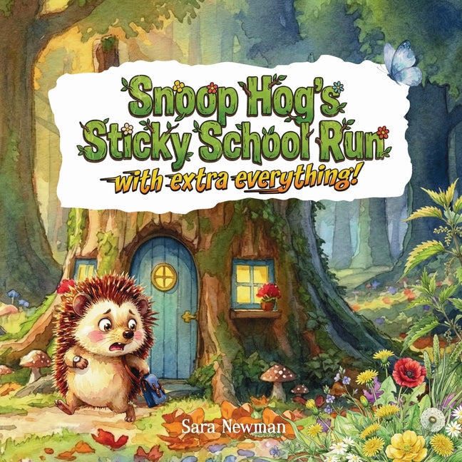 Snoop Hog's Sticky School Run with Extra Everything: A funny Hedgehog storybook for kids ages 3-6. Turning the Everyday School Run into a Big Adventur