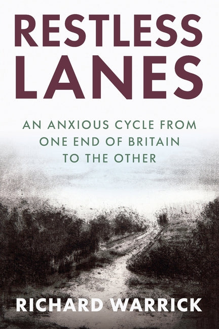 Restless Lanes: An anxious cycle from Land's End to John o' Groats