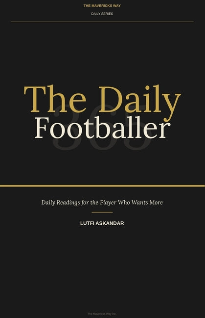 The Daily Footballer: 365: Daily Readings for the Player Who Wants More