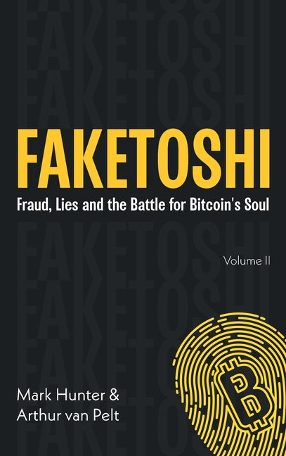 Faketoshi: Fraud, Lies and the Battle for Bitcoin's Soul (Volume 2)