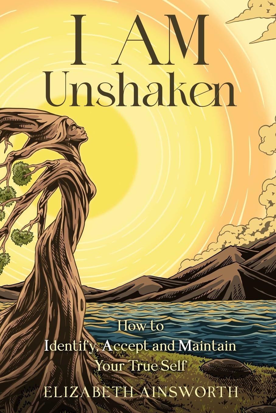 I AM Unshaken: How to Identify, Accept and Maintain Your True Self