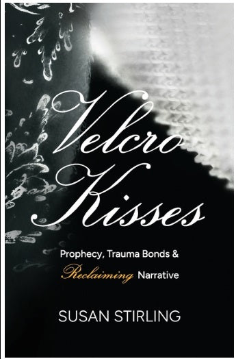 Velcro Kisses: Prophecy, Trauma Bonds & Reclaiming Narrative