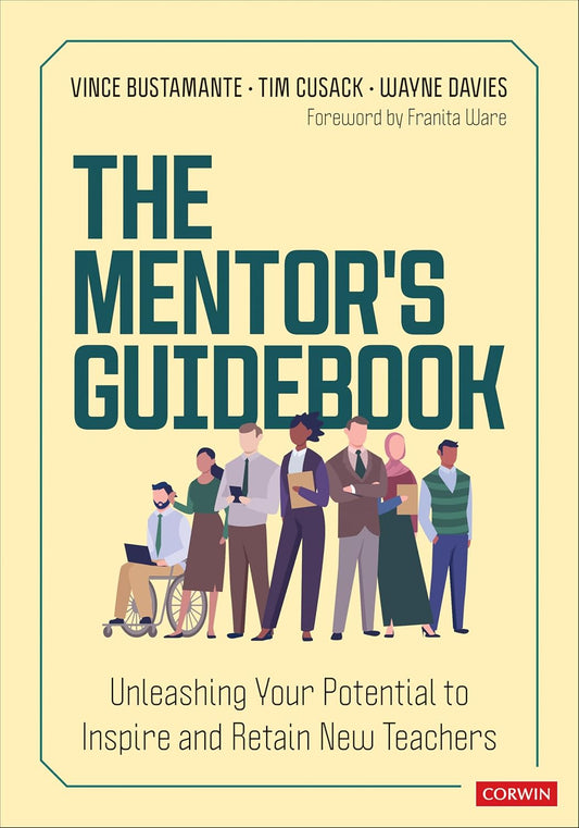 Mentor's Guidebook Unleashing Your Potential to Inspire and Retain New Teachers