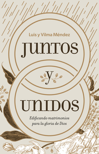 Juntos Y Unidos: Edificando Matrimonios Para La Gloria de Dios