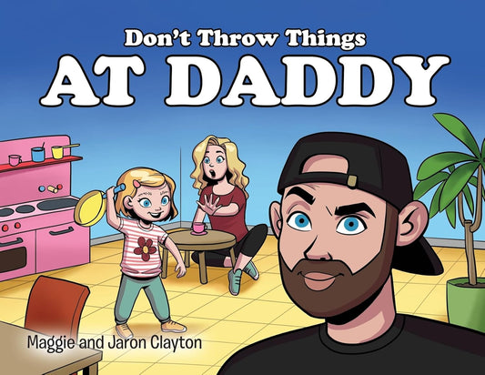 Don't Throw Things at Daddy