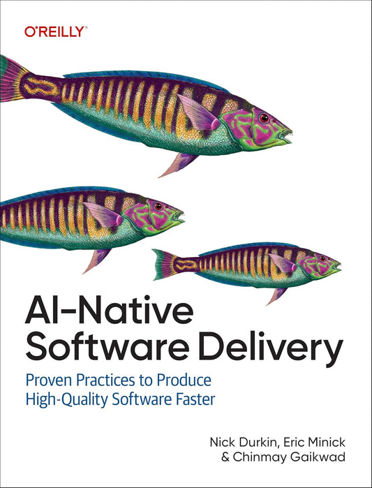 Ai-Native Software Delivery: Proven Practices to Produce High-Quality Software Faster