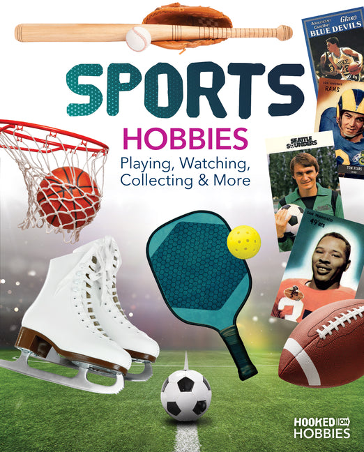 Sports Hobbies: Playing, Watching, Collecting & More: Playing, Watching, Collecting & More