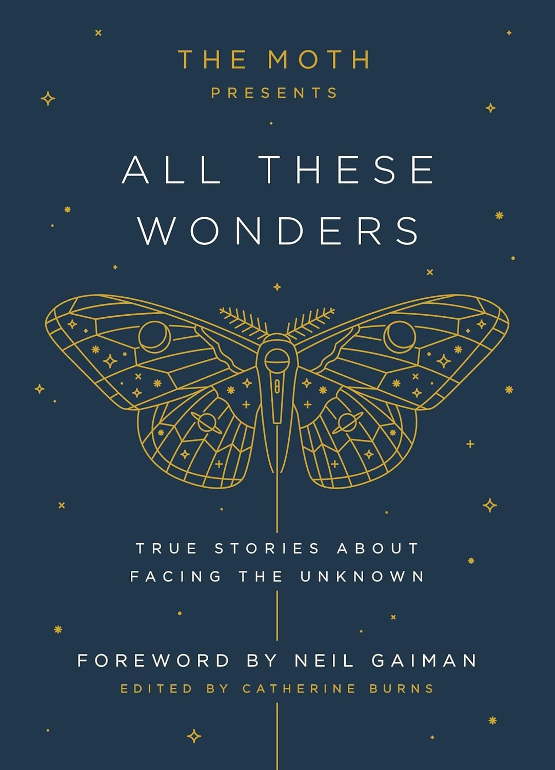Moth Presents: All These Wonders: True Stories about Facing the Unknown